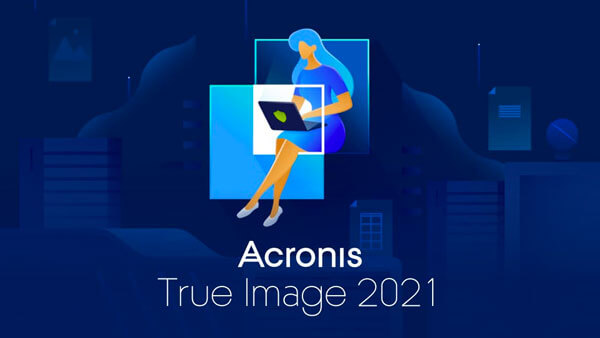 Acronis True Image 2021 Build 39287 & Bootable ISO 破解版下载